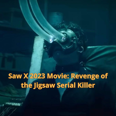 Saw X 2023 Movie: Revenge of the Jigsaw Serial Killer
