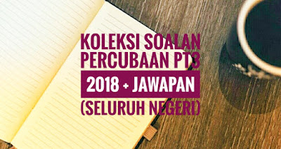 Koleksi Soalan Percubaan PT3 2018 + Jawapan (Seluruh 