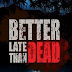 Better Late Than DEAD-PLAZA