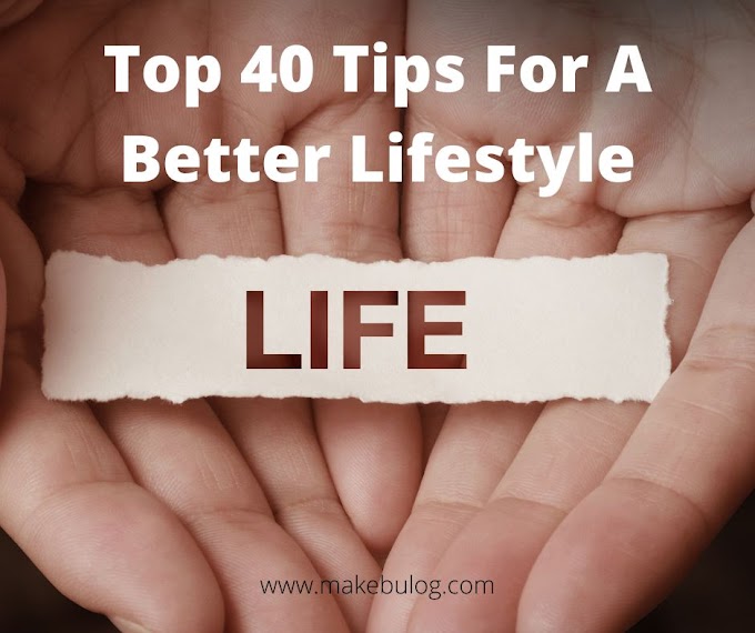Top 40 Tips For A Better Lifestyle