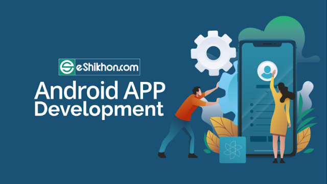 Android App Development । Best Certified Course by eshikhon