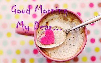 good-morning-my-dear-wishes-for-morning-coffee