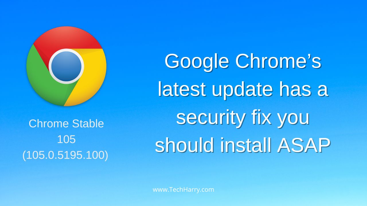 Install The Latest Chrome Security Update To Not Get Hacked!