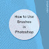 How to use brushes in photoshop