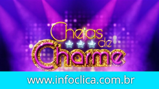 Resumo do próximo capítulo da novela Cheias de Charme dia 15/03/2024 Sexta-feira