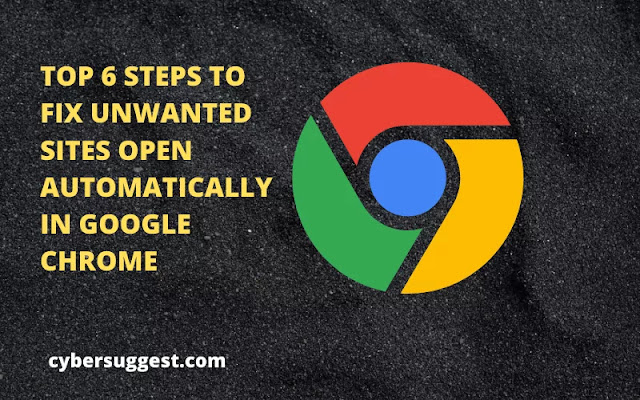 TOP 6 STEPS TO FIX UNWANT­ED SITES OPEN AUTO­MAT­I­CAL­LY IN GOOGLE CHROME