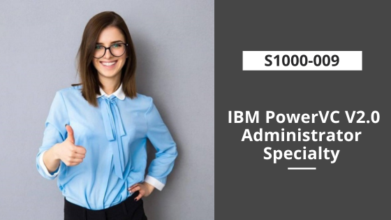 S1000-009: IBM PowerVC V2.0 Administrator Specialty