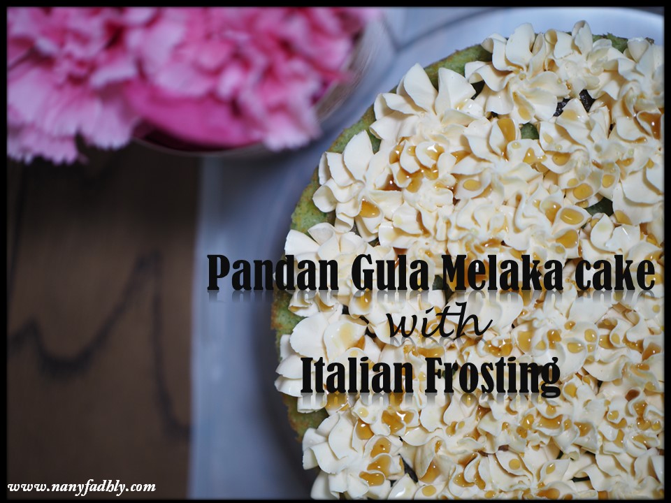 Nanyfadhly: Resepi Kek Pandan Gula Melaka & Italian 