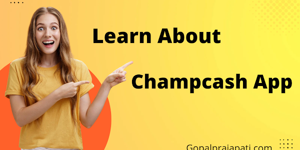 Learn About Champcash App