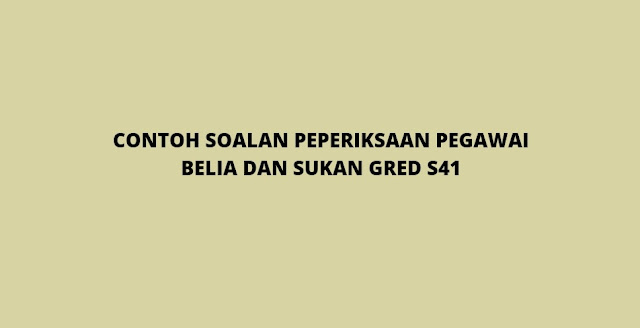 Contoh Soalan Peperiksaan Pegawai Belia dan Sukan S41 (2021)