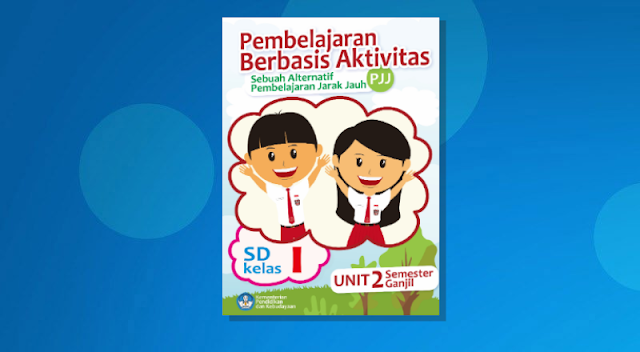 Modul PJJ Semester Genap Tema 5 6 dan 7 Kelas 1 SD/MI Kurikulum 2013