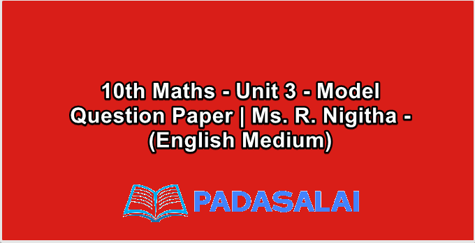 10th Maths - Unit 3 - Model Question Paper | Ms. R. Nigitha - (English Medium)