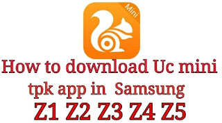 Download Uc Mini Samsung Z2 Tpk