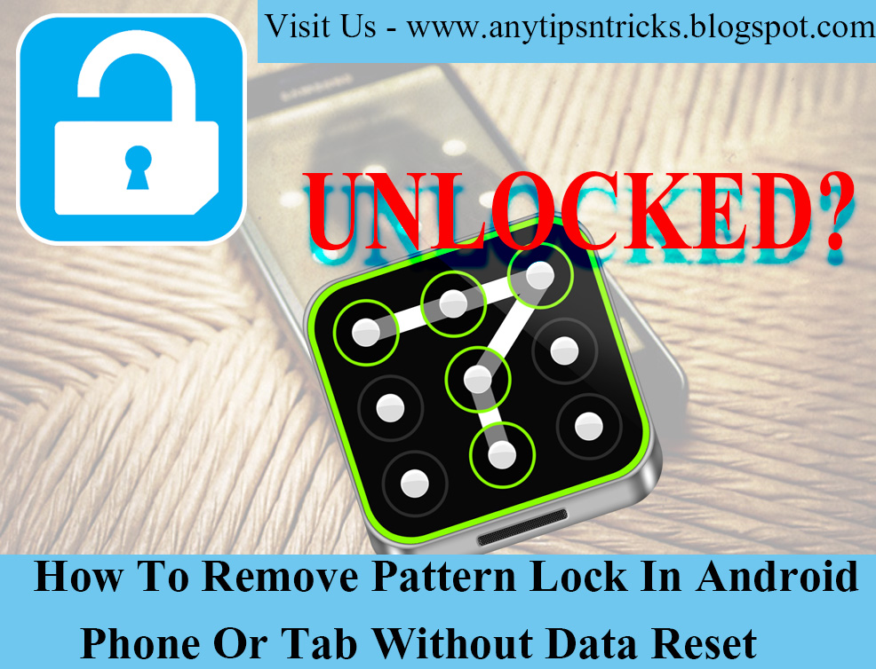 How To Remove Pattern Lock In Android Phone Or Tab Without Data Reset