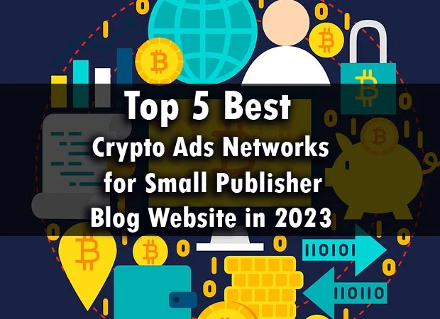 Top-5-Best-Crypto-Ads-Networks-for-Small-Publisher-Blog-Website-in-2023