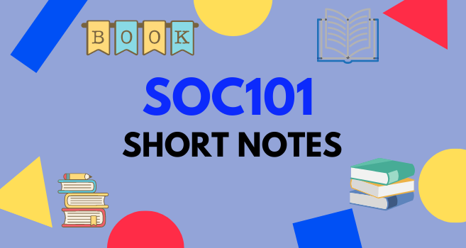 SOC101 Short Notes for Final Term and Mid Term - VU Answer