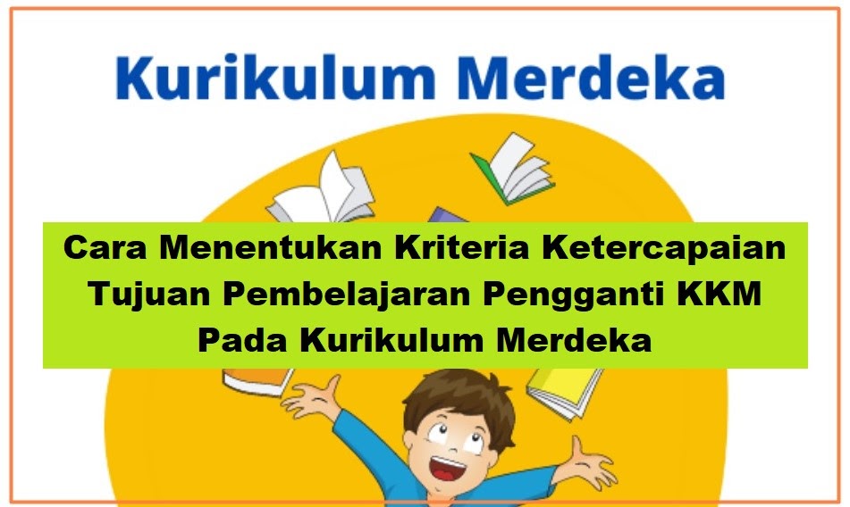 Cara Menentukan Kriteria Ketercapaian Tujuan Pembelajaran Pengganti KKM