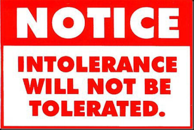 intolerance will not be tolerated