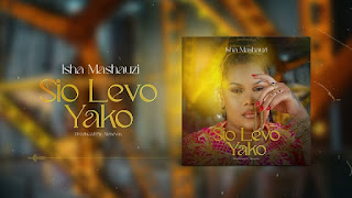 AUDIO | Isha Mashauzi – Sio Levo Yako (Mp3 Download)
