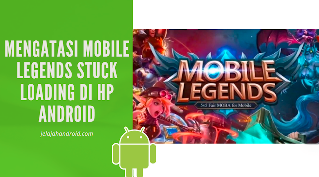 Mengatasi Mobile Legends Stuck Loading di HP Android