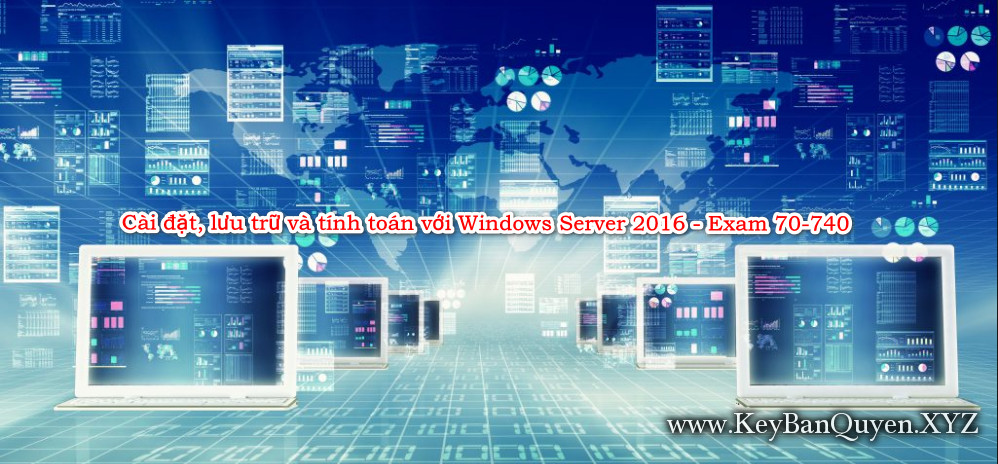 Video khóa học Cài đặt, lưu trữ và tính toán với Windows Server 2016 - Exam 70-740