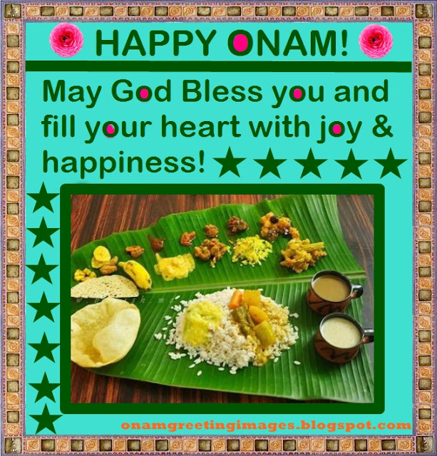 May God bless you and fill your heart with joy and happiness! Happy Onam!