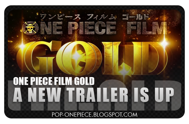 ONE PIECE FILM: GOLD! A new trailer is UP!