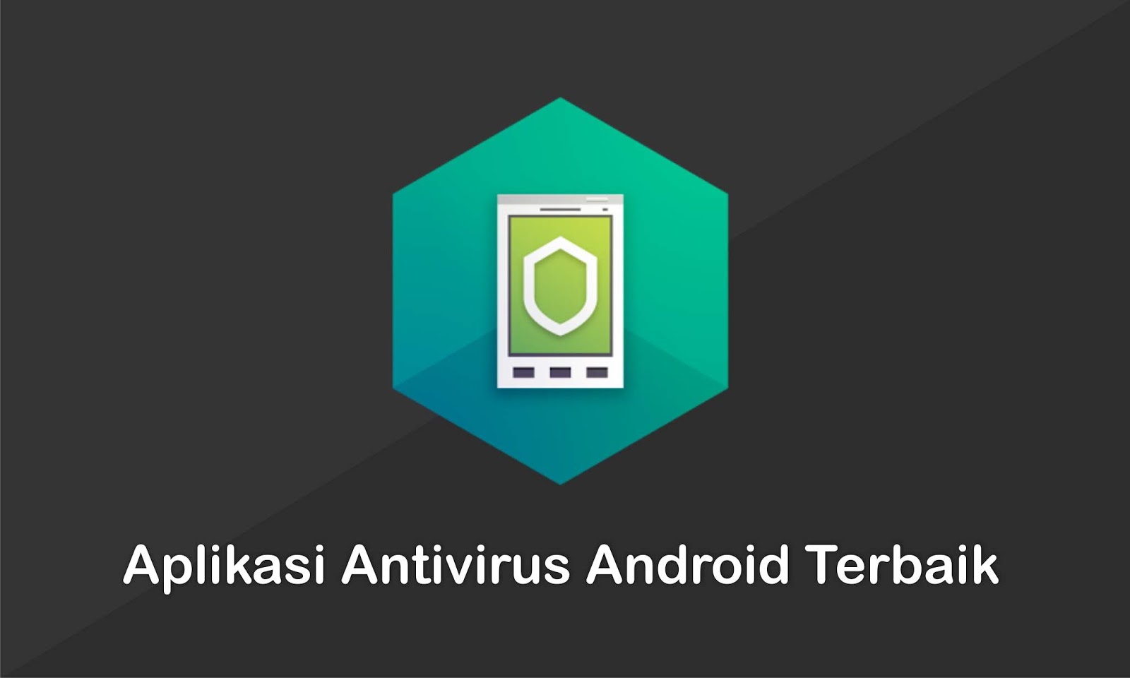 6 Aplikasi Antivirus Terbaik Untuk Membersihkan Virus Di Android