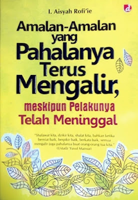 http://abusigli.blogspot.com/2017/02/10-amalan-pahala-yg-terus-mengalir.html