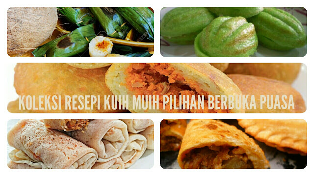 Koleksi Resepi Kuih Muih Pilihan Berbuka Puasa 