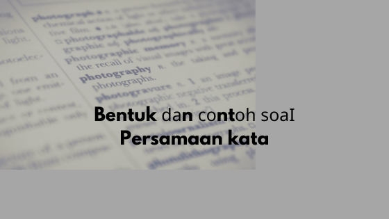 Bentuk ԁаn соntоһ ѕоаӏ Persamaan kata