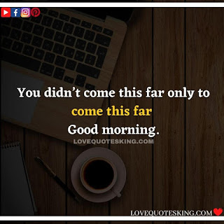 Good morning message for lover in english | Morning motivation quotes in english |  Good morning quotes for wife in english | Good morning message for wife in english