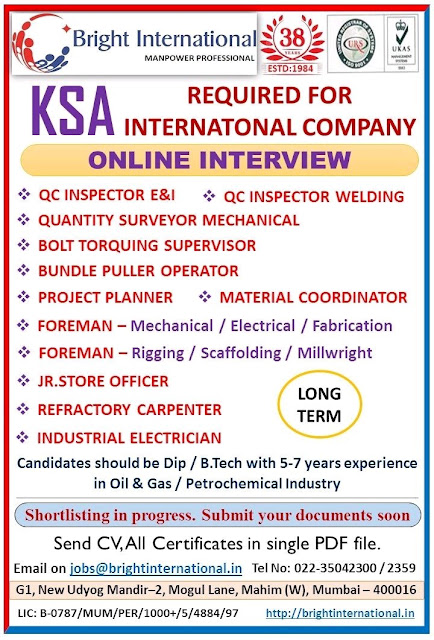 REQUIRED FOR INTERNATONAL COMPANY ONLINE INTERVIEW Position: 1. QC INSPECTOR E&I  2. QC INSPECTOR WELDING 3. QUANTITY SURVEYOR MECHANICAL 4.BOLT TORQUING SUPERVISOR 5. BUNDLE PULLER OPERATOR 6. PROJECT PLANNER 7. FOREMAN Mechanical/ Electrical/ Fabrication 8. MATERIAL COORDINATOR 9. FOREMAN Rigging/ Scaffolding/ Millwright 10. JR.STORE OFFICER 11. REFRACTORY CARPENTER 12. INDUSTRIAL ELECTRICIAN