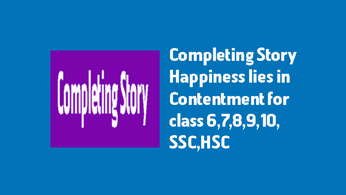 happiness lies in contentment completing story