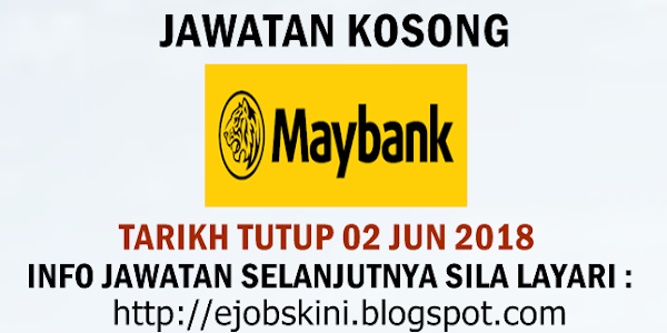Jawatan Kosong Malayan Banking Berhad (Maybank) - 02 Jun 2018