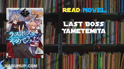 Read Last Boss Yametemita Novel Full Episode