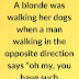 Blonde Walking Her Dogs