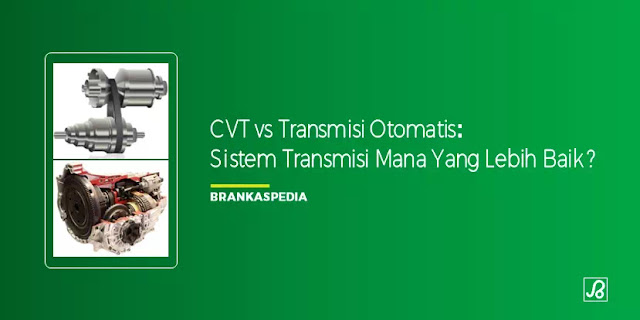 CVT vs Transmisi Otomatis