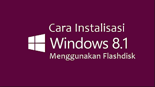 Cara Meng-instal Windows 8.1 Menggunakan Flashdisk ( RUFUS )