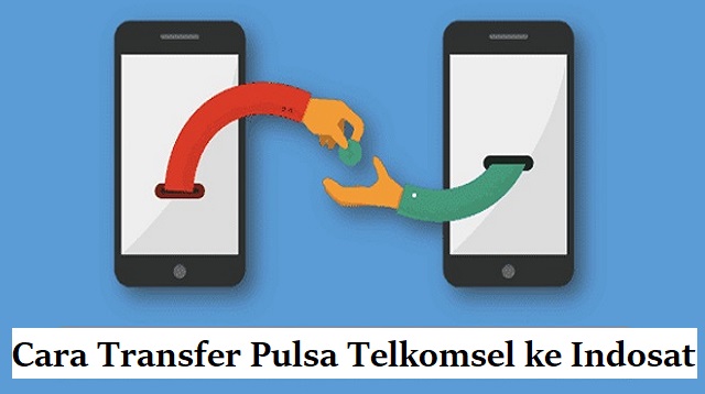 Cara Transfer Pulsa Telkomsel ke Indosat Cara Transfer Pulsa Telkomsel ke Indosat Terbaru