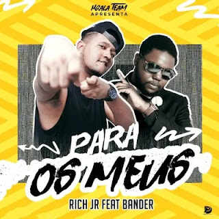 Rich Jr feat. Bander – Para Os Meus (2019) BAIXAR MP3