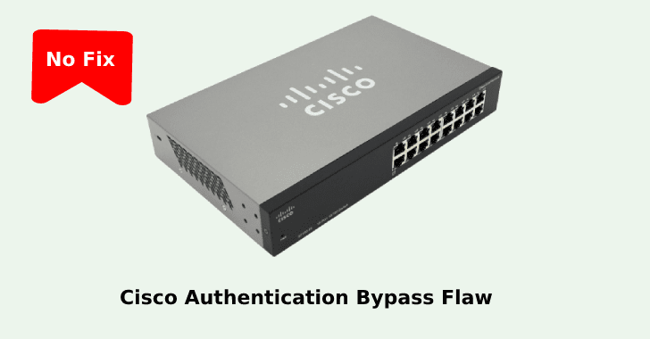 Cisco Will Not Fix Authentication Bypass Flaw