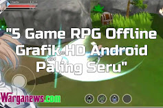 5 Game RPG Offline Grafik HD Android Paling Seru