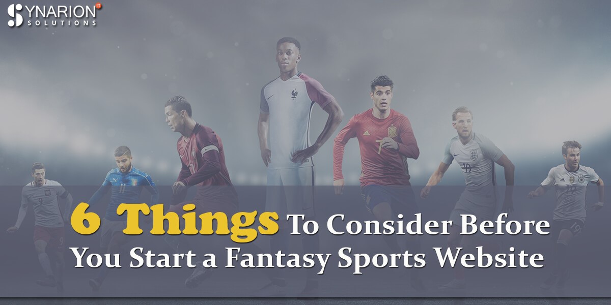 6 Things to Consider Before You Start a Fantasy Sports Website