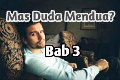 Cerita Bersambung Mas Duda Mendua? (Bab 3)