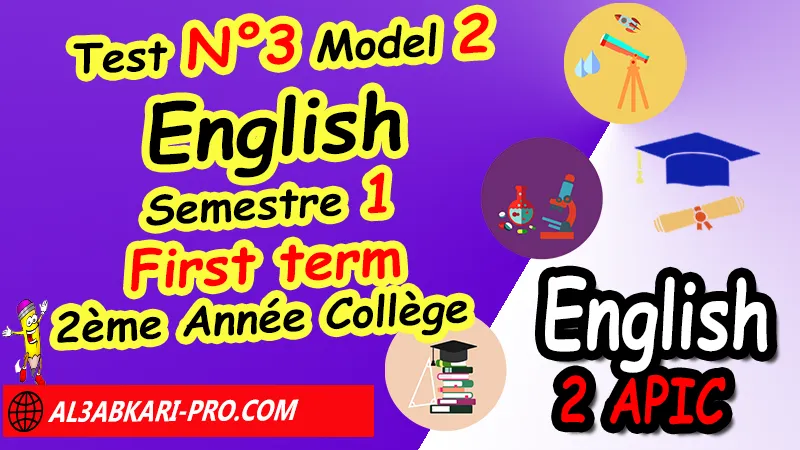 Test N°3 Model 2 - English 2AC First term - 2ème Année Collège 2AC Anglais de 2ème Année Collège, Devoirs corriges Anglais, Test N°3 English 2AC First term, examen anglais collège, controle anglais 2ème apic, English 2AC, First term, Second term, english tests, Anglais 2ème Année Collège 2,test anglais pdf, quiz anglais gratuit, quiz anglais facile, , مادة اللغة الإنجليزية للسنة الثانية إعدادي , فروض مع التصحيح لمادة اللغة الإنجليزية للسنة الثانية إعدادي