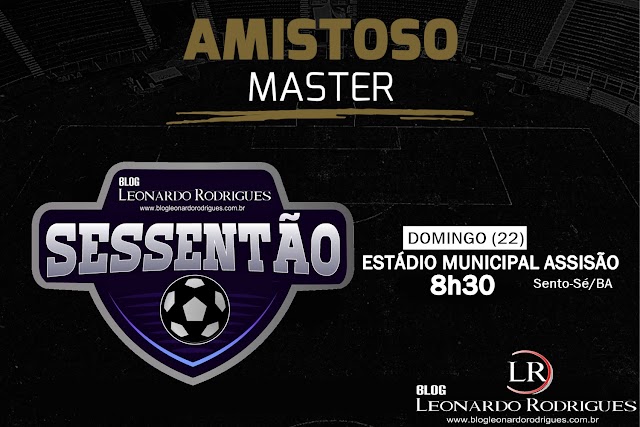 AMISTOSO MASTER (SESSENTÃO) SERÁ REALIZADO NESTE DOMINGO (22), REPLETO DE HOMENAGENS, EM SENTO-SÉ