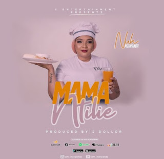 Nuh Mziwanda-Mama Ntilie [Download Mp3 Audio]