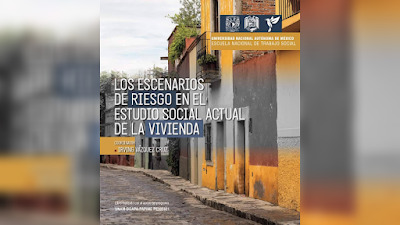 Los escenarios de riesgo en el estudio social actual de la vivienda -  Irving Vázquez Cruz (Coord.) [PDF]