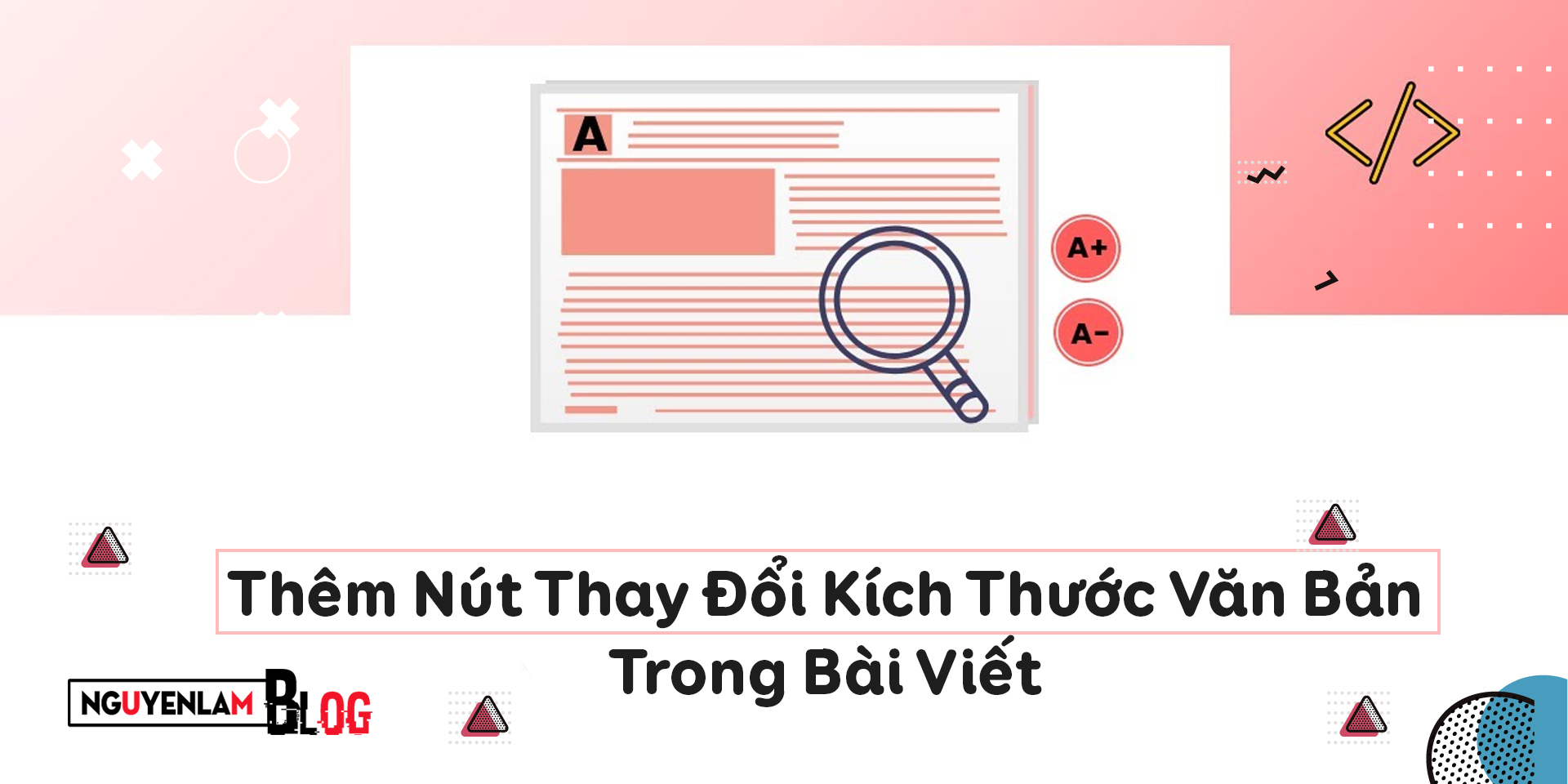 Nguyễn Lâm Blog - Thêm Nút Thay Đổi Kích Thước Văn Bản Trong Bài Viết Trên Blogger